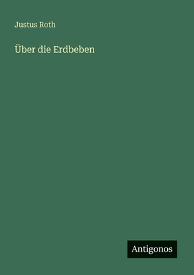 Uber Die Erdbeben - Roth, Justus