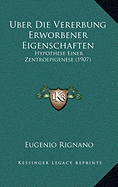 Uber Die Vererbung Erworbener Eigenschaften: Hypothese Einer Zentroepigenese (1907)