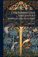 Uber Komposition Und Idee Des Sophokleischen Ajax