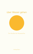 uber Wasser gehen: Das Manifest der Herzmenschen