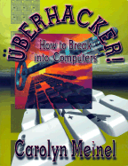 Uberhacker!: How to Break Into Computers - Meinel, Carolyn P