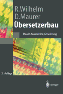 Ubersetzerbau: Theorie, Konstruktion, Generierung