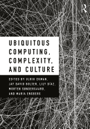 Ubiquitous Computing, Complexity and Culture
