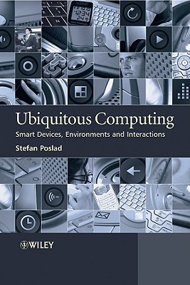 Ubiquitous Computing: Smart Devices, Environments and Interactions - Poslad, Stefan, Professor