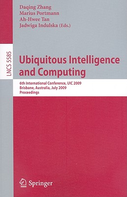 Ubiquitous Intelligence and Computing - Zhang, Daqing (Editor), and Portmann, Marius (Editor), and Tan, Ah-Hwee (Editor)