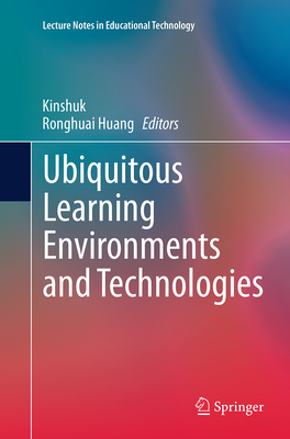 Ubiquitous Learning Environments and Technologies - Kinshuk (Editor), and Huang, Ronghuai (Editor)