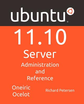 Ubuntu 11.10 Server: Administration and Reference - Petersen, Richard