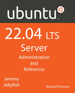 Ubuntu 22.04 LTS Server: Administration and Reference