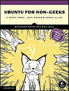 Ubuntu for Non-Geeks: A Pain-Free, Get-Things-Done Guide