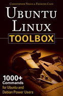 Ubuntu Linux Toolbox: 1000+ Commands for Ubuntu and Debian Power Users - Negus, Christopher, and Caen, Francois
