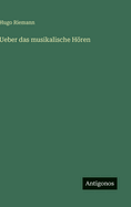 Ueber Das Musikalische Horen