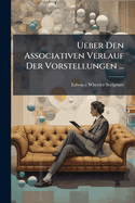 Ueber Den Associativen Verlauf Der Vorstellungen ...