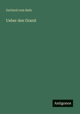 UEber den Granit - Rath, Gerhard Vom