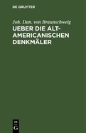 Ueber Die Alt-Americanischen Denkm?ler