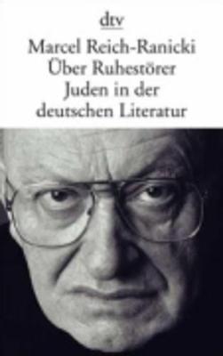 Ueber Ruhestoerer - Reich-Ranicki, Marcel