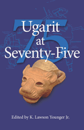 Ugarit at Seventy-Five
