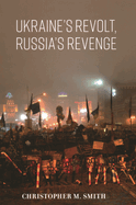 Ukraine's Revolt, Russia's Revenge