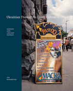 Ukrainian Through Its Living Culture: Advanced Level Language Textbook