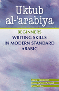 Uktub Al-'arabiya: Beginners Writing Skills in Modern Standard Arabic