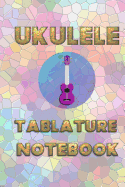 Ukulele Tablature Notebook: Write Down Ukulele Versions of Songs You Like