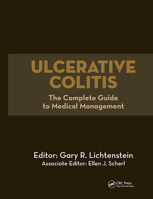 Ulcerative Colitis: The Complete Guide to Medical Management - Lichtenstein, Gary R, MD