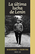 Ultima Lucha de Lenin: Discursos y Escritos, 1922-23