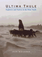 Ultima Thule: Explorers and Natives in the Polar North