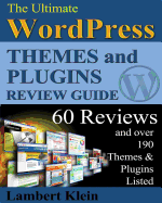 Ultimate 2013 Wordpress Themes and Plugins Guide: Unlock the Power of Wordpress in 2013 with the Most Potent Plugins and Themes!