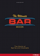Ultimate Bar Book: World of Spirits and Cocktails