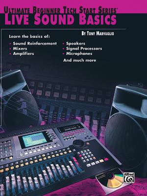 Ultimate Beginner Tech Start: Live Sound Basics - Marvuglio, Tony