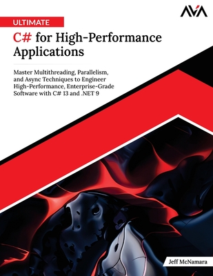 Ultimate C# for High-Performance Applications - McNamara, Jeff