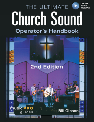 Ultimate Church Sound Operator's Handbook - Gibson, Bill