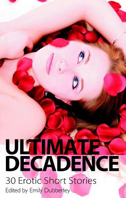 Ultimate Decadence - Dubberley, Emily, and Berry, Sarah, and Fixter, Alyson (Editor)