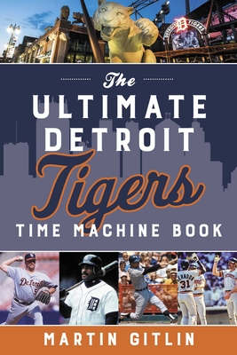 Ultimate Detroit Tigers Time Machine Book - Gitlin, Martin