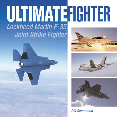 Ultimate Fighter: Lockheed Martin F-35 Joint Strike Fighter - Sweetman, Bill