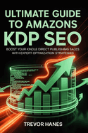 Ultimate Guide to Amazon KDP SEO: Boost Your Kindle Direct Publishing Sales with Expert Optimization Strategies