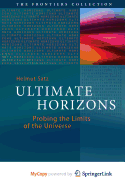 Ultimate Horizons: Probing the Limits of the Universe