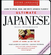 Ultimate Japanese: Basic - Intermediate: Cassette/Book Package - Living Language, and Storm, Hiroko, Ph.D.