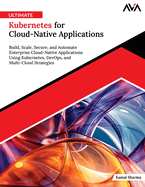 Ultimate Kubernetes for Cloud-Native Applications