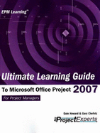 Ultimate Learning Guide to Microsoft Office Project 2007 - Howard, Dale A, and Chefetz, Gary