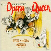 Ultimate Opera Queen - Anna Moffo (soprano); English Chamber Orchestra (chamber ensemble); Eva Marton (soprano); Leontyne Price (soprano); Margaret Price (soprano); Montserrat Caball� (soprano); Renata Tebaldi (soprano); Richard Tucker (tenor); Roberta Peters (soprano)