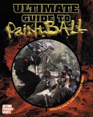 Ultimate Paintball Field Guide - Little, John R, and Wong, Curtis