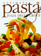 Ultimate Pasta - Della Croce, Julia