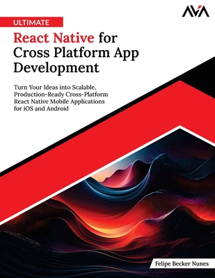 Ultimate React Native for Cross Platform App Development - Becker Nunes, Felipe