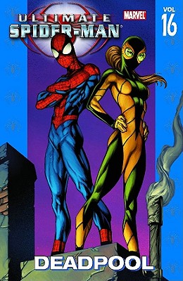 Ultimate Spider-Man - Volume 16: Deadpool - Bendis, Brian Michael (Text by)