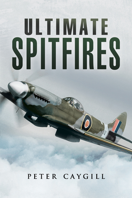 Ultimate Spitfires - Caygill, Peter