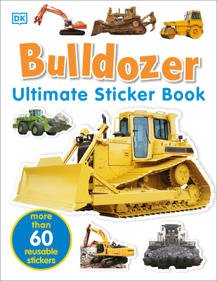 Ultimate Sticker Book: Bulldozer: Over 60 Reusable Full-Color Stickers - DK