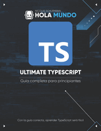 Ultimate TypeScript: Gu�a completa para principiantes