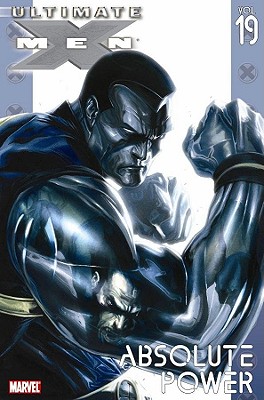 Ultimate X-Men - Volume 19: Absolute Power - Coleite, Aron (Text by)