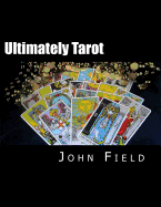 Ultimately Tarot - Field, John, MD